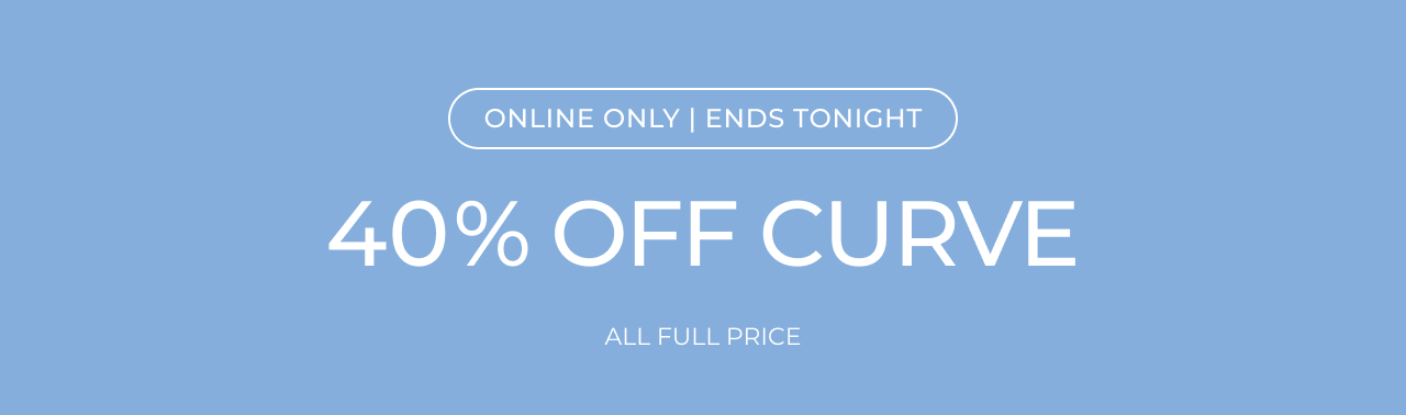 40% OFF ALL CURVE