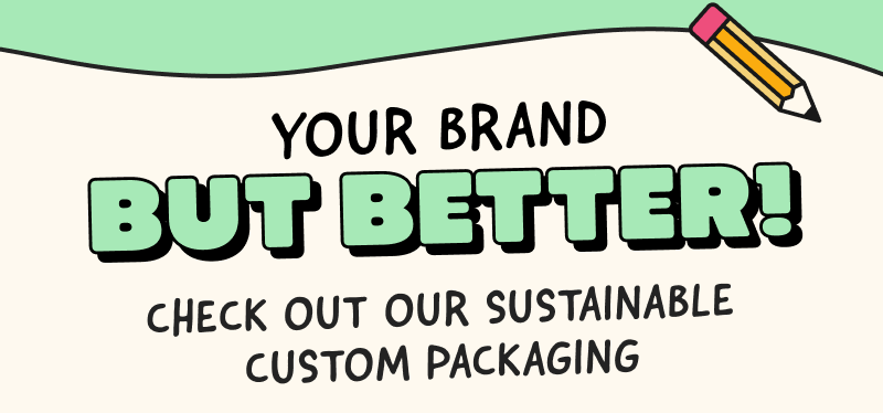 Check out our Custom Packaging