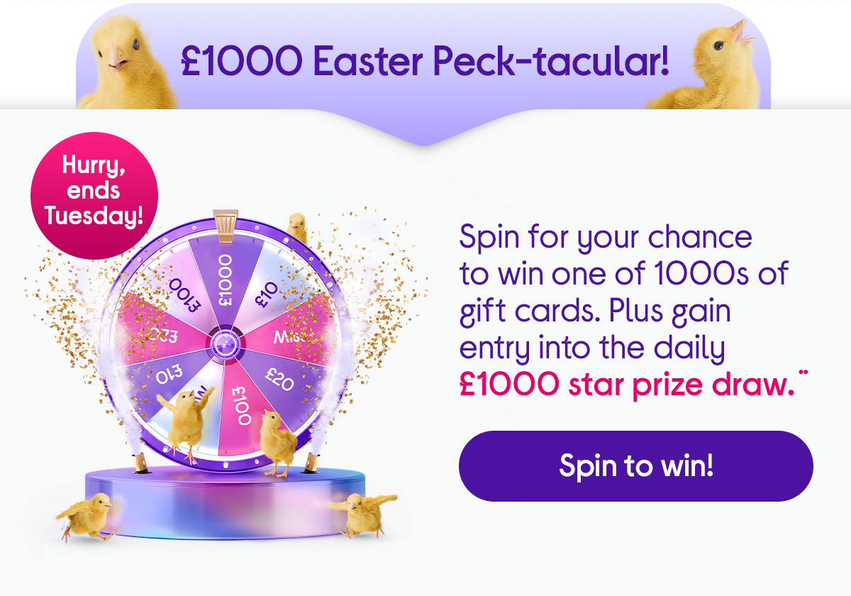 Spin the wheel to win 1000s of gift cards and a £1000 daily prize.