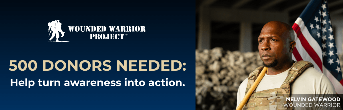 Wounded Warrior Project - 500 Donors Needed: Help turn awareness into action. - Melvin Gatewood, Wounded Warrior