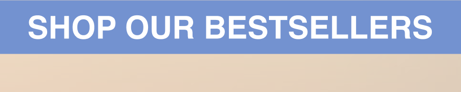Shop Our Bestsellers