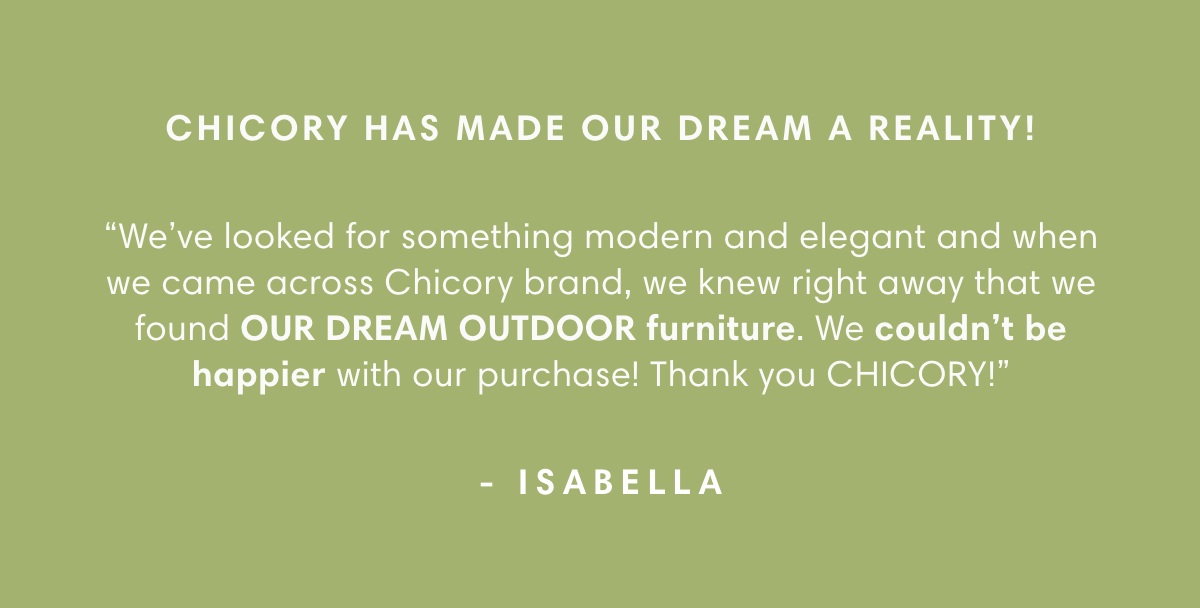 CHICORY HAS MADE OUR DREAM A REALITY!