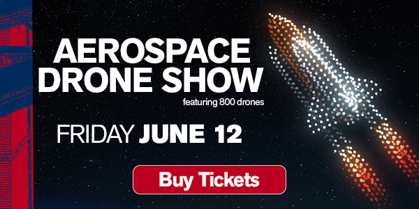 Aerospace Drone Show featuring 800 drones - Friday, June 12 - Buy Tickets
