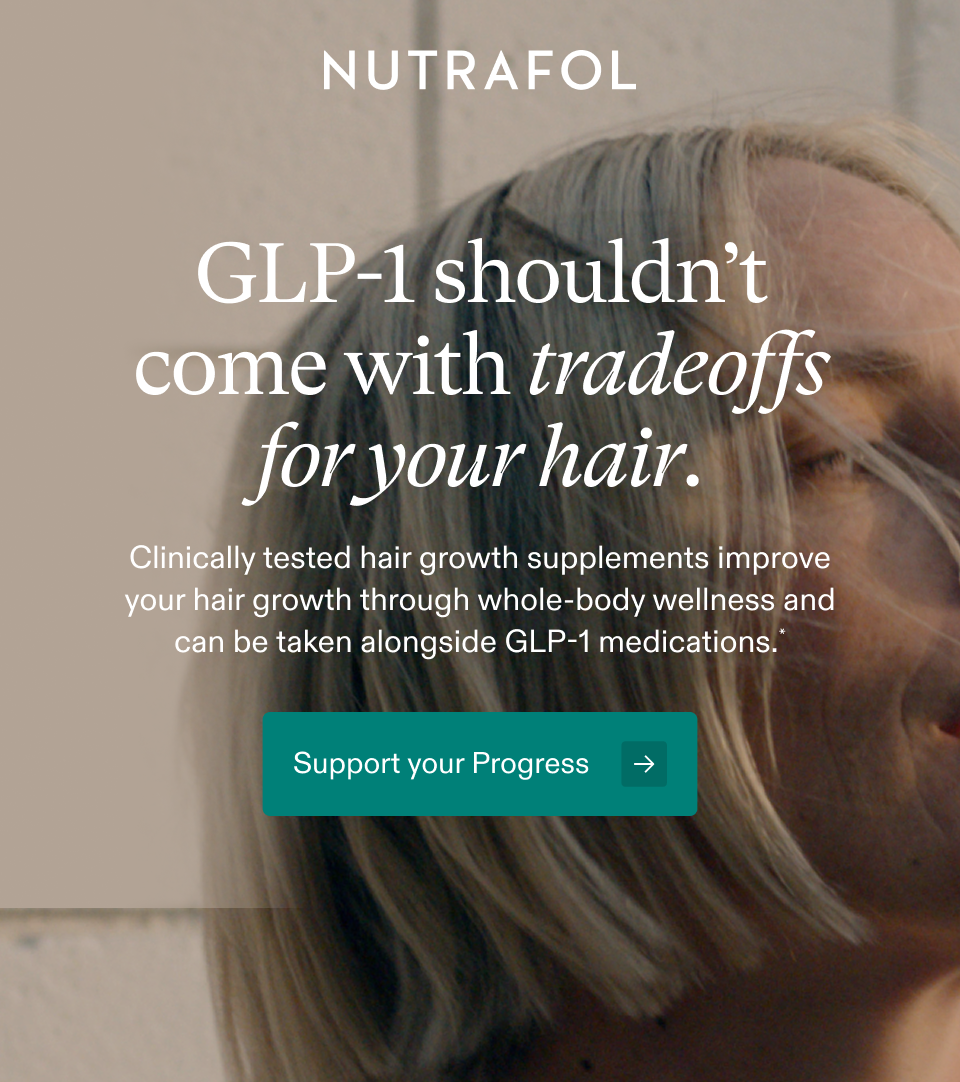 GLP-1 shouldn’t come with tradeoffs for your hair. Clinically tested hair growth supplements improve your hair growth through whole-body wellness and can be taken alongside GLP-1 medications.* Support your Progress
