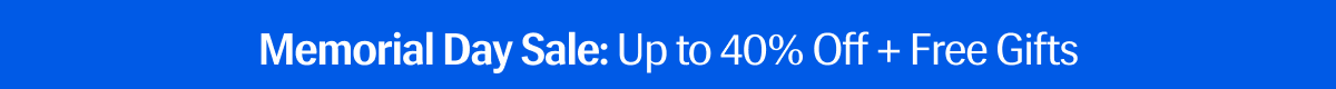 Memorial Day Sale: Up to 40% Off + Free Gifts