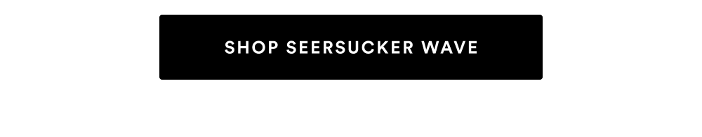 [SHOP SEERSUCKER WAVE]