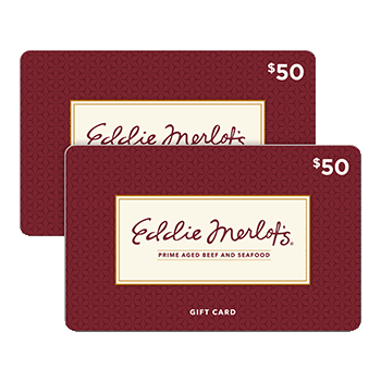 Eddie Merlot's Prime Aged Beef and Seafood Two Restaurant $50 eGift Cards ($100 Value)