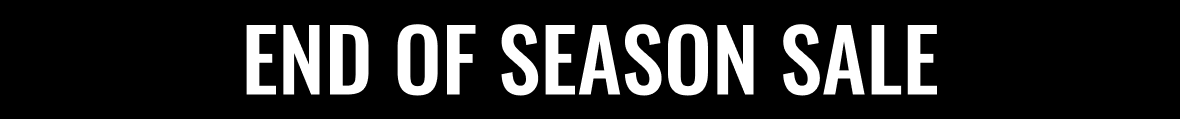 End Of Season Sale Up To 50% Off | Available Online and In-Store