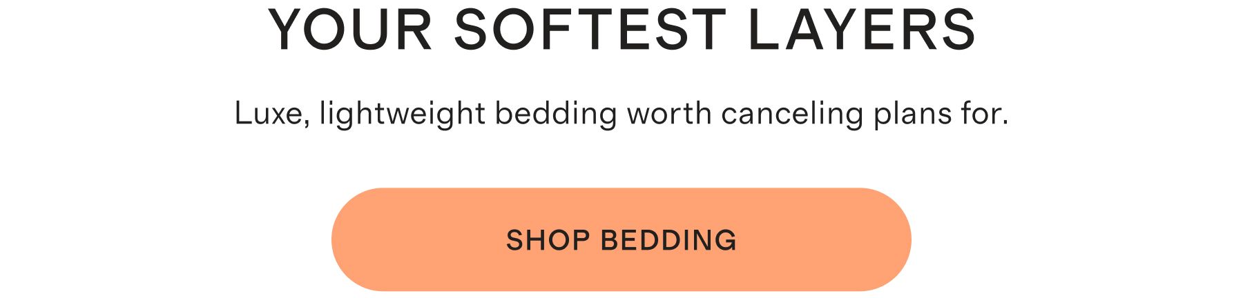 Your softest layers