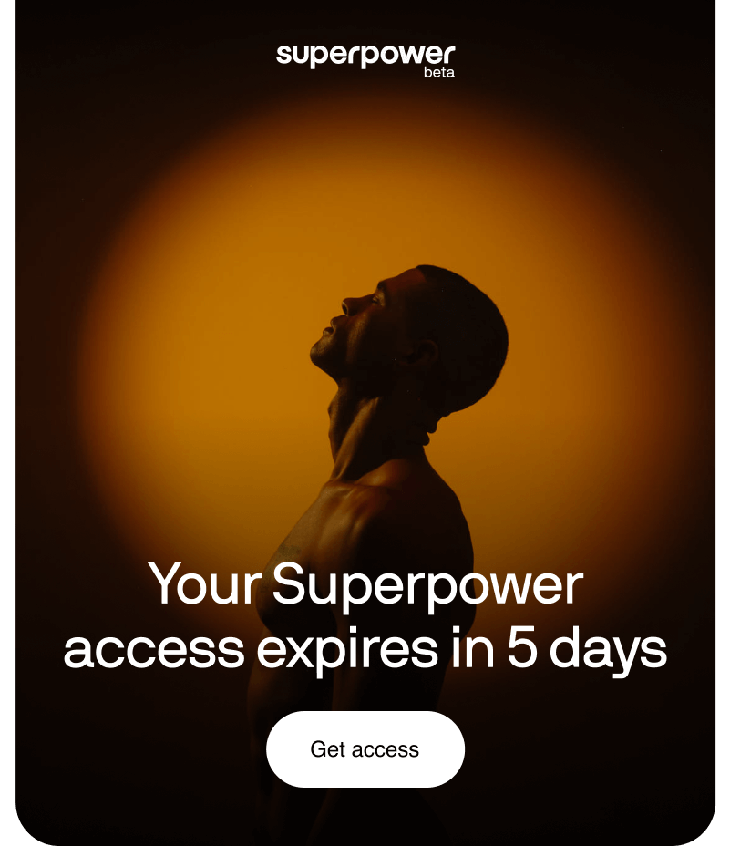 Your Superpower access expires in 5 days