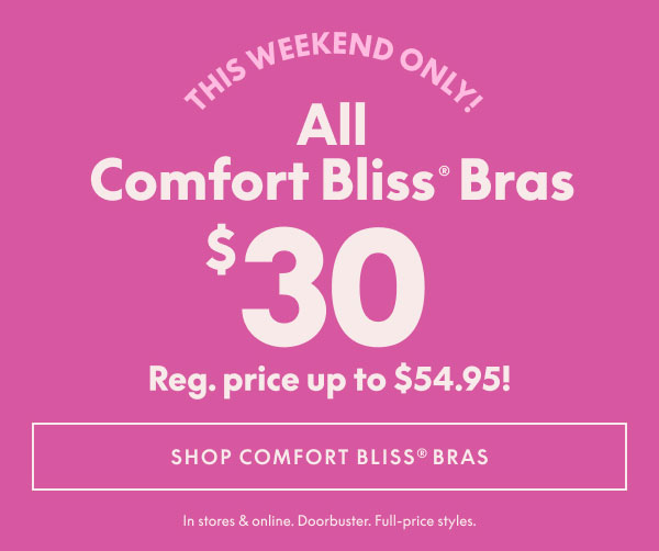 Comfort Bliss Bras $30