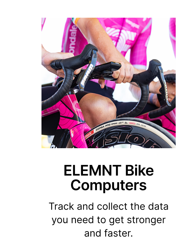 ELEMNT Bike Computers | Track and collect the data you need to get stronger and faster.