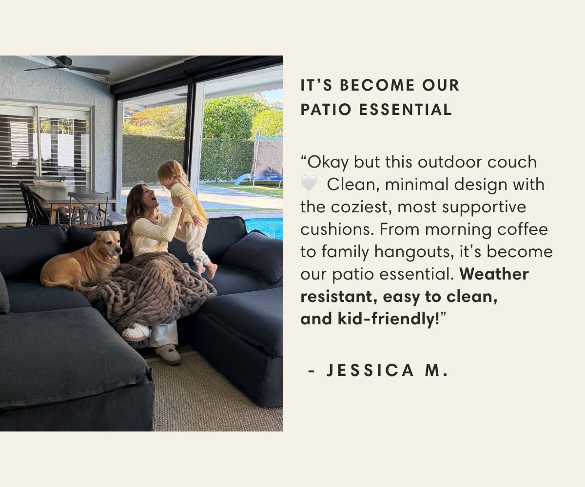 IT’S BECOME OUR  PATIO ESSENTIAL