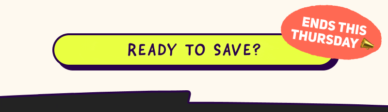 Ready to save? Ends Thursday