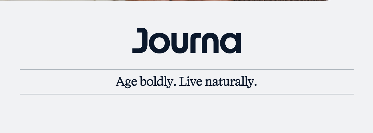 Age boldly. Live naturally.