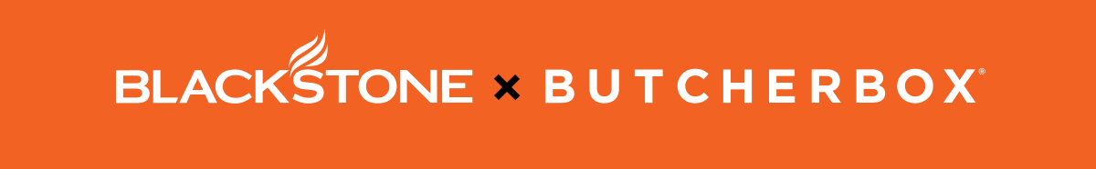 Blackstone X Butcherbox