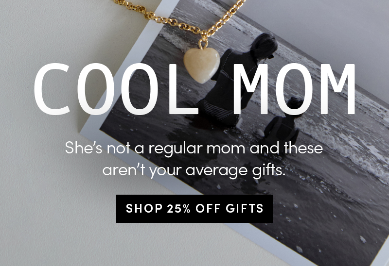 25% off mothers day gifts for a limited time