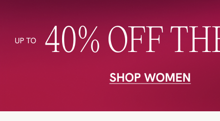 Up to 40% off party edit SHOP WOMEN 