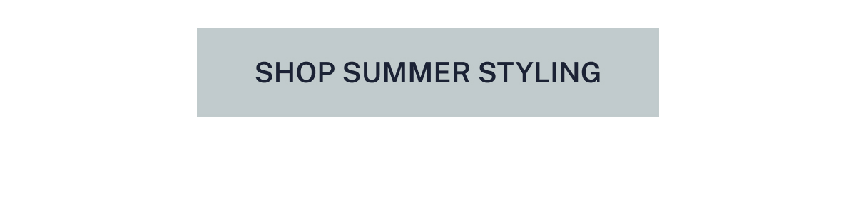SHOP SUMMER STYLING