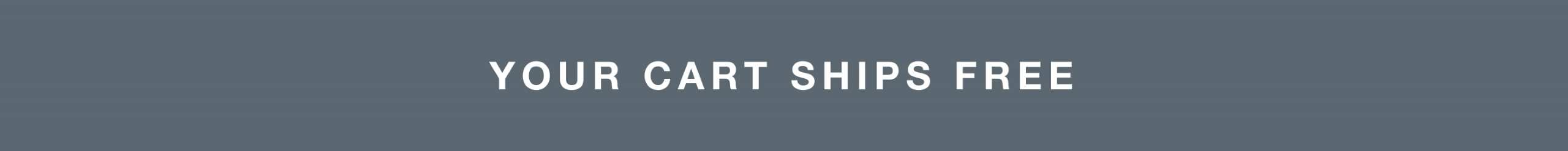 your cart ships free