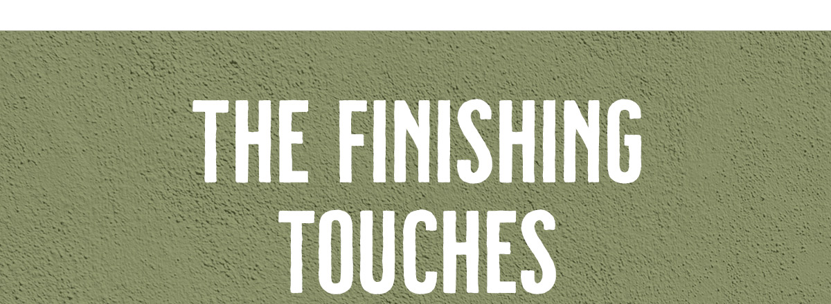 The Finishing Touches