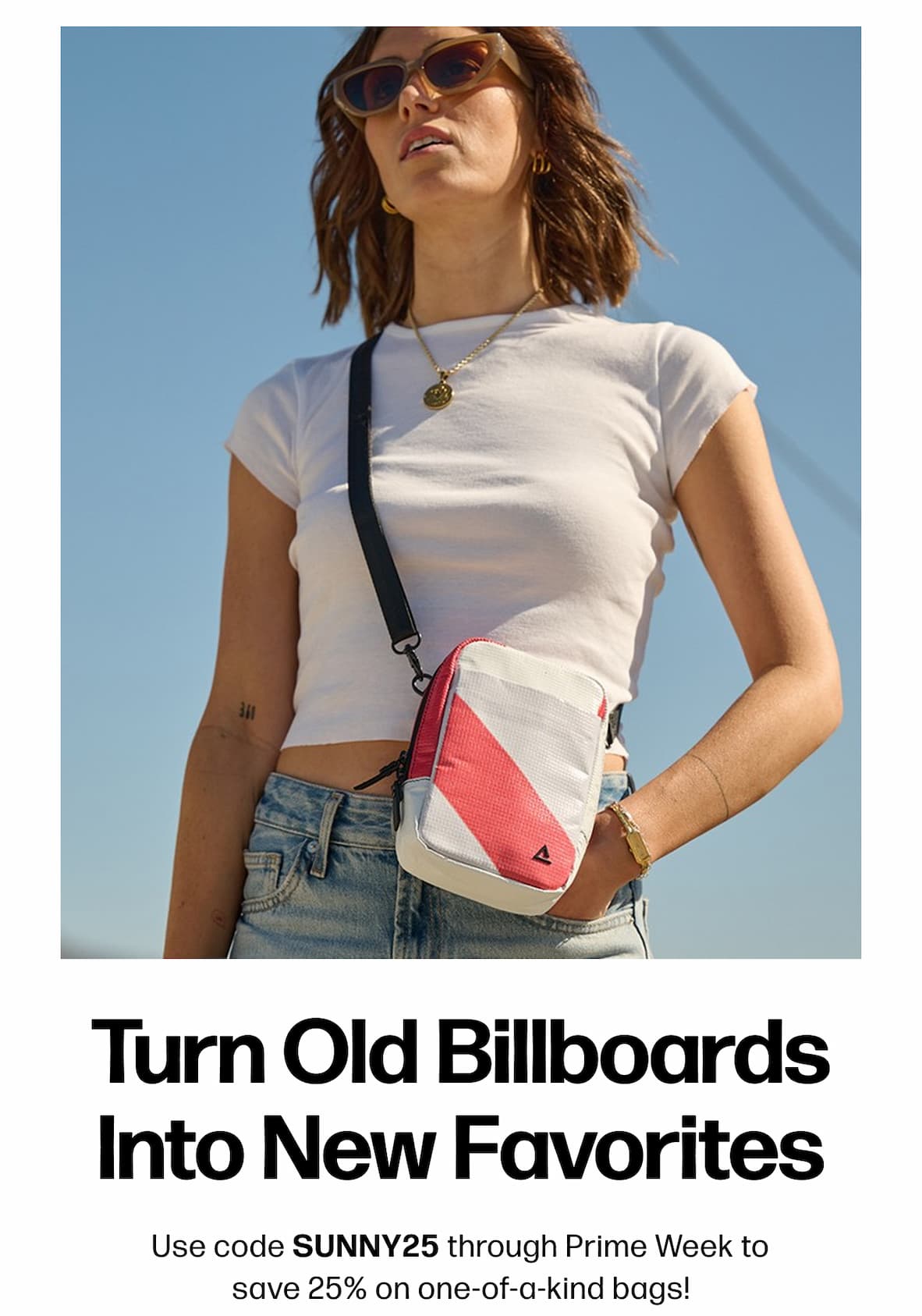 Turn Old Billboards Into New Favorites Use code SUNNY25 through Prime Week to save 25% on one-of-a-kind bags!