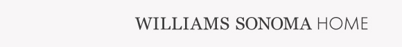 William Sonoma Home