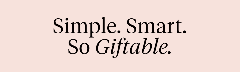 Simple. Smart. So Giftable.