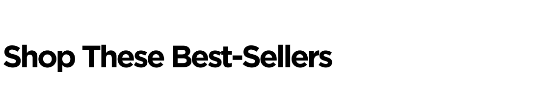 Shop These Best-Sellers