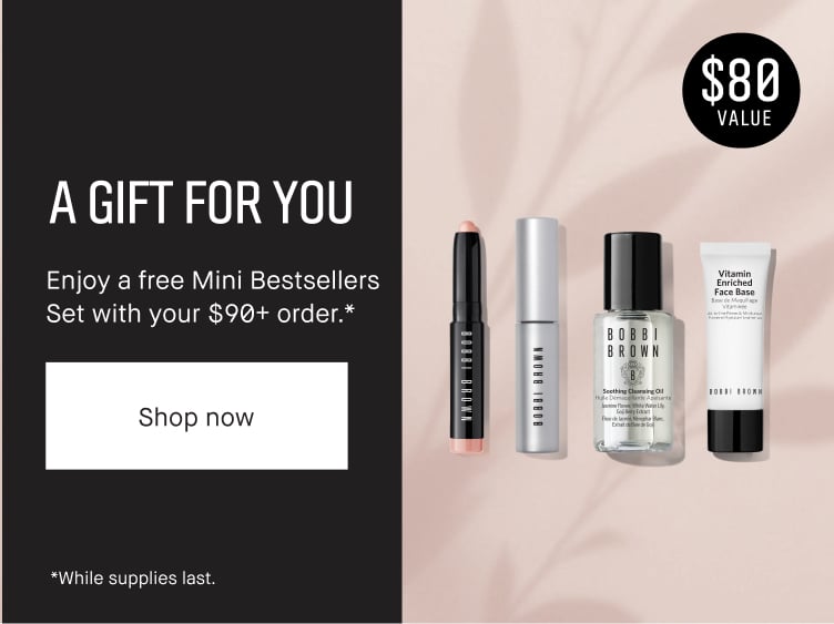 A GIFT FOR YOU | Enjoy a free Mini Bestsellers Set with your $90+ order.*. | Shop now | *While supplies last.