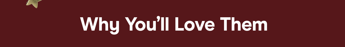why you'll love them 