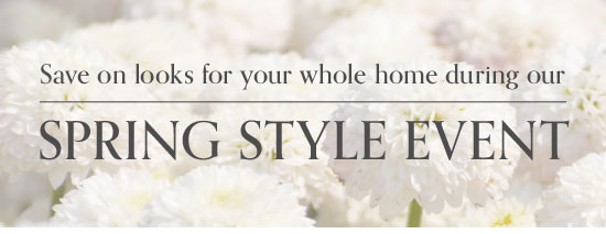 Save on looks for your whole home during our Spring Style Event - Shop Now