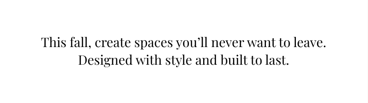 Design with style and built to last