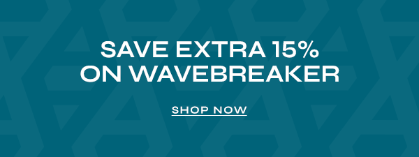 Save Extra 15% on Wavebreaker