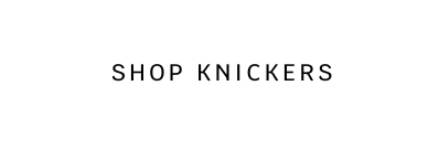 SHOP KNICKERS