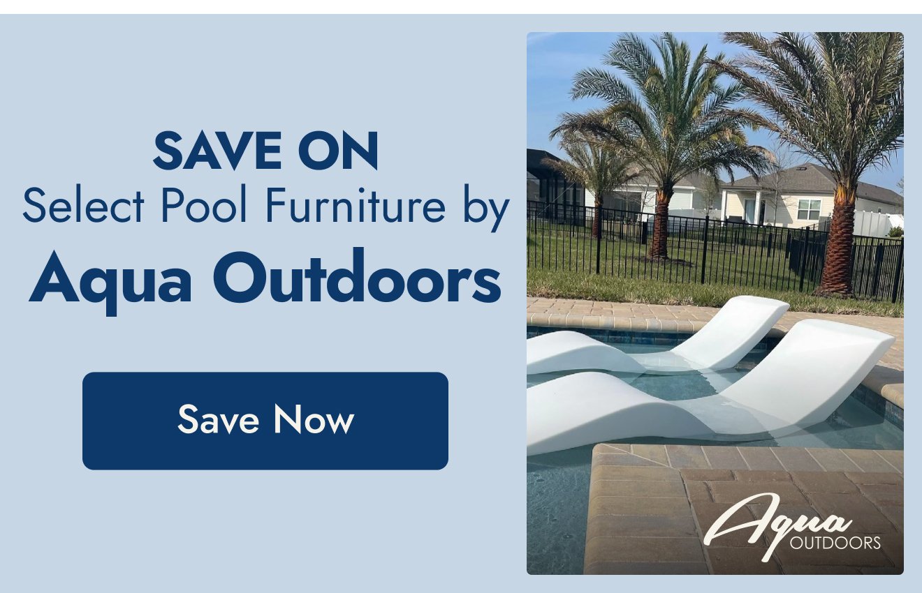 Save on Select Pool Furniture by Aqua Outdoors