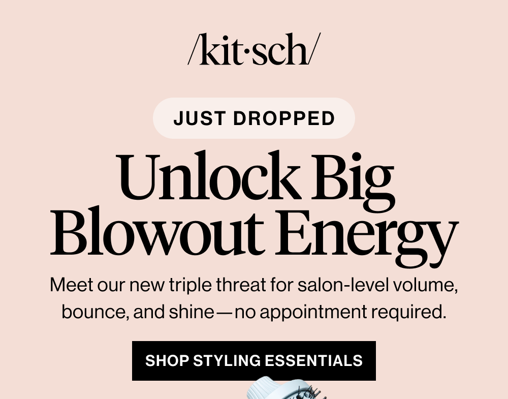 Just dropped. Unlock Big Blowout Energy. Shop styling essentials.