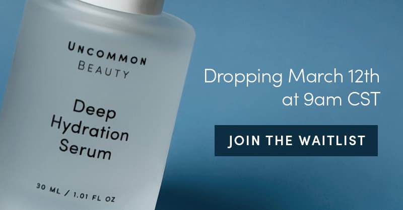 New Deep Hydration Serum Coming March 12th at 9 AM CST