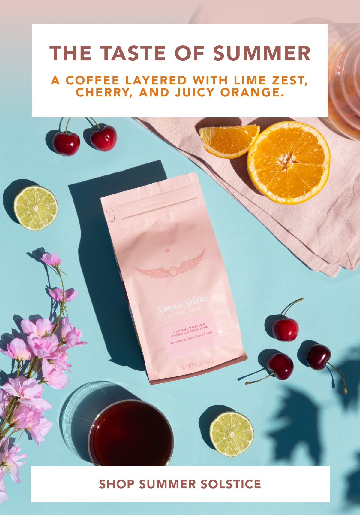 The Taste of Summer: A coffee layered with lime zest, cherry, and juicy orange. | SHOP SUMMER SOLSTICE