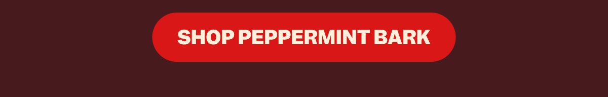 SHOP PEPPERMINT BARK