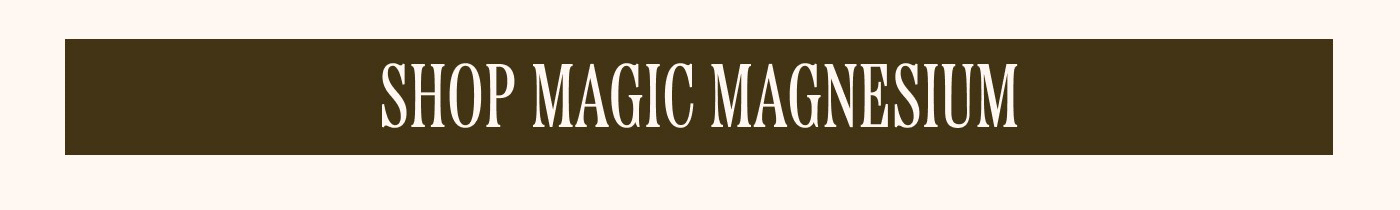 SHOP MAGIC MAGNESIUM