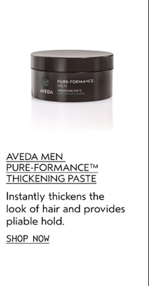 AVEDA MEN PURE-FORMANCE™ THICKENING PASTE | Instantly thickens the look of hair and provides pliable hold. | SHOP NOW