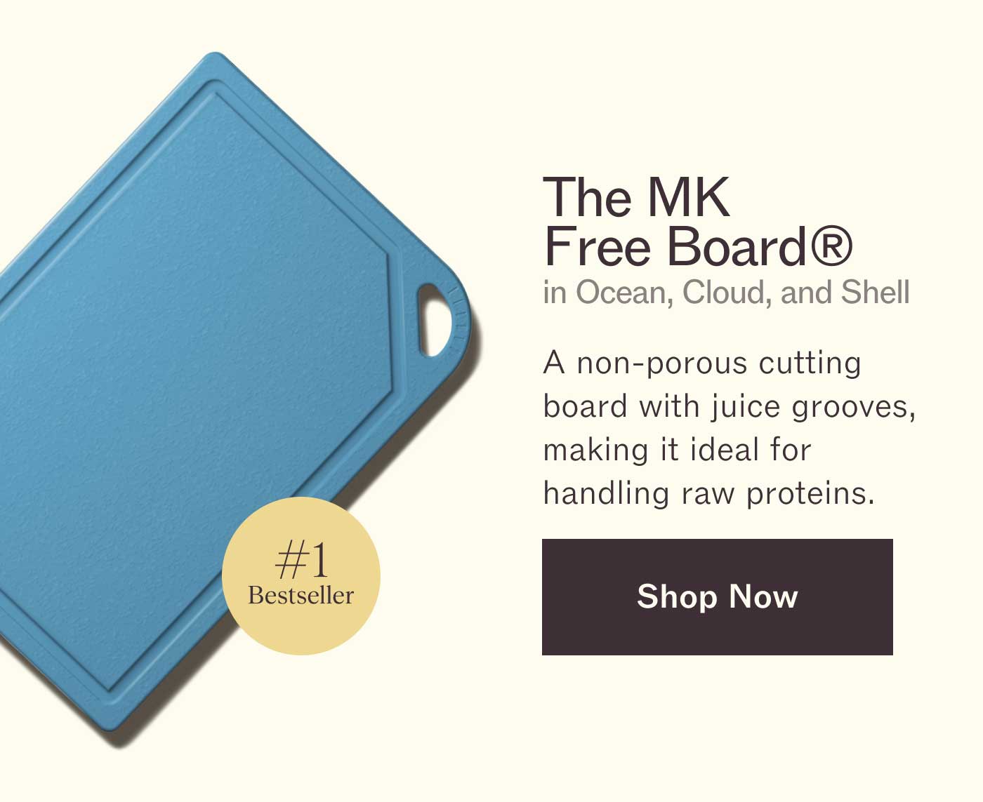The MK Free Board® in Ocean, Cloud, and Shell A non-porous cutting board with juice grooves, making it ideal for handling raw proteins. 🏅 #1 Bestseller Shop Now