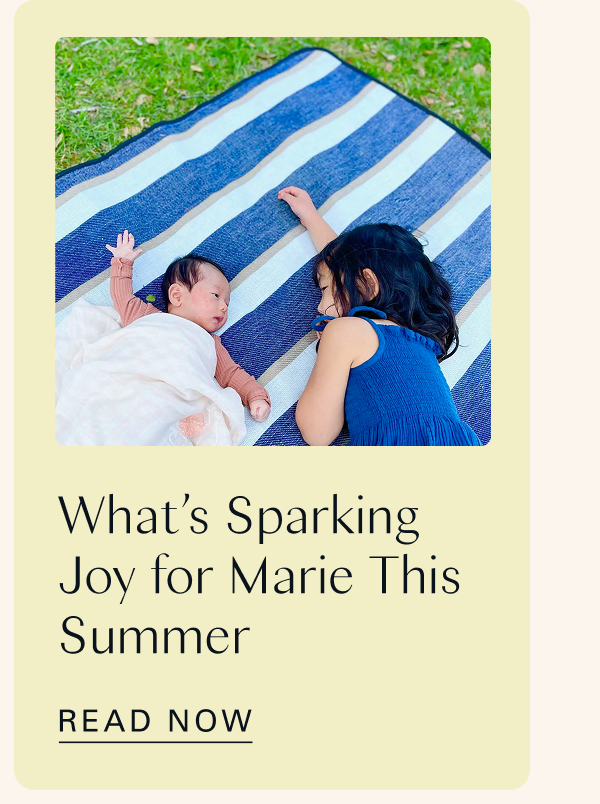 What’s Sparking Joy for Marie This Summer 