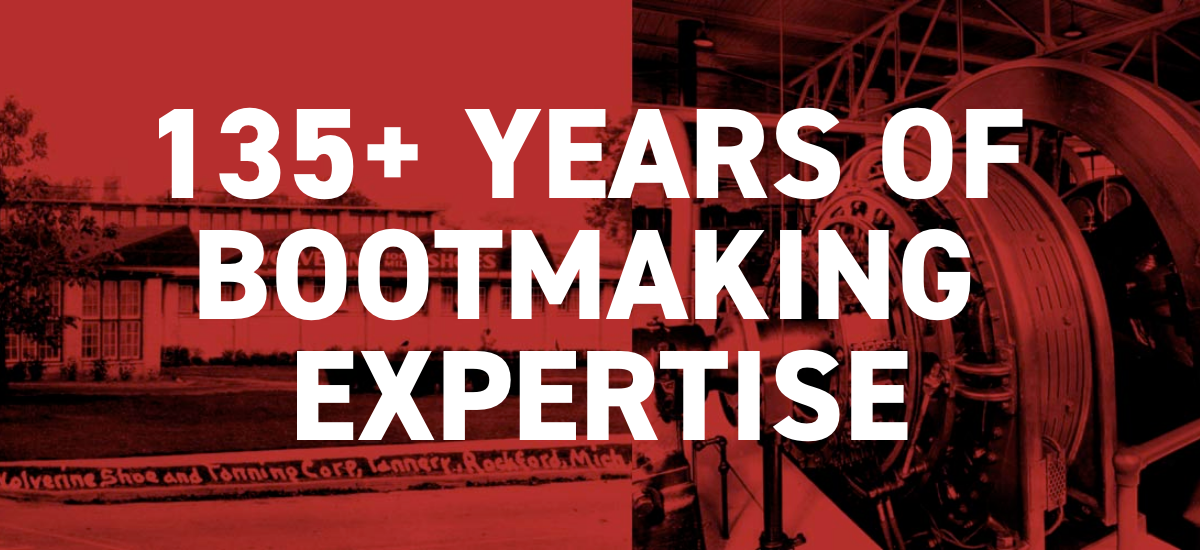 135+ YEARS OF BOOTMAKING EXPERTISE