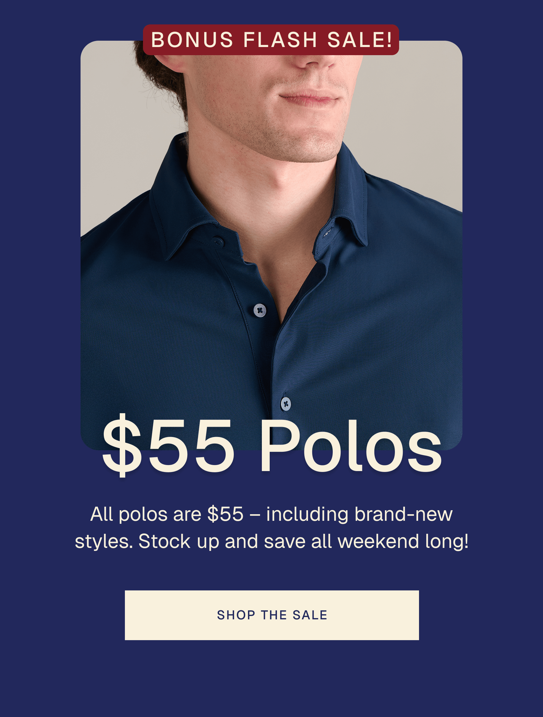 $55 Polos – including brand-new styles. Stock up and save all weekend long!