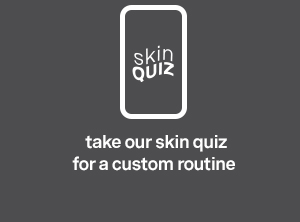 take our skin quiz for a custom routine