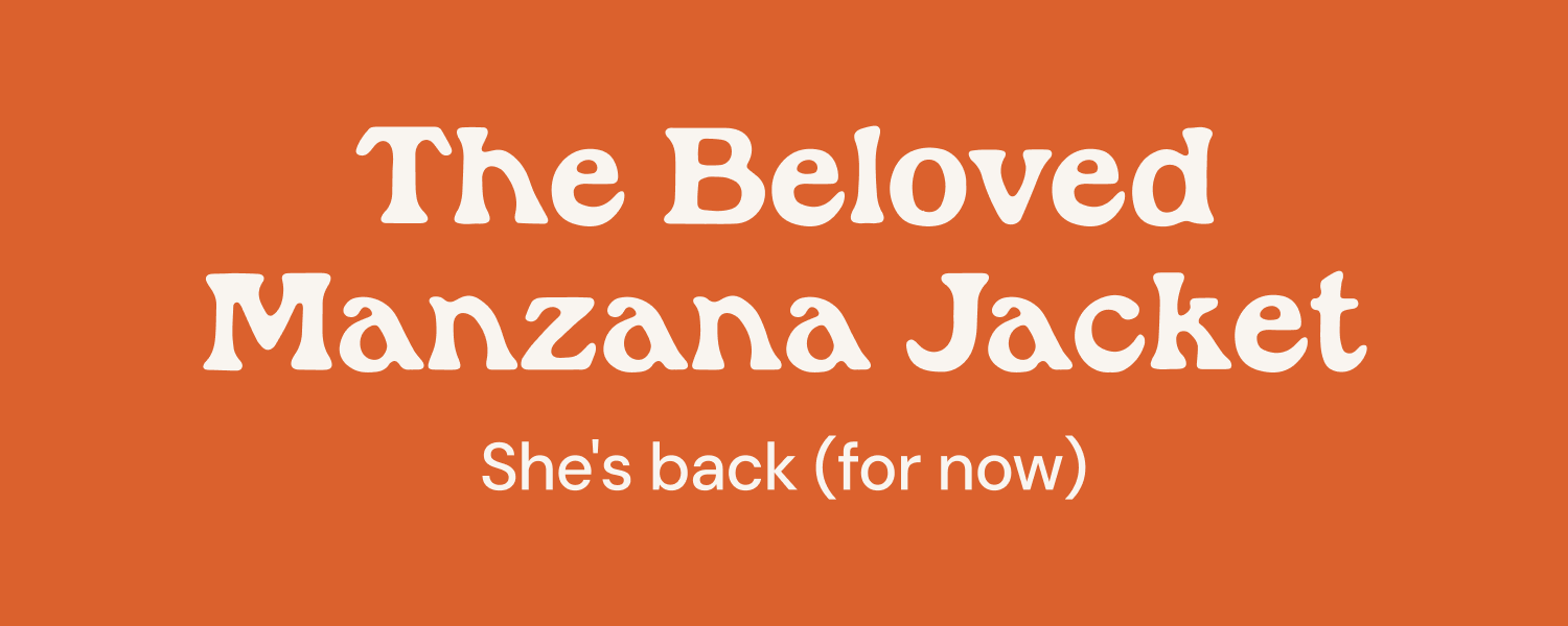 The Beloved Manzana Jacket She's back (for now)