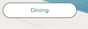 Teal oval button labeled dining. Button Text: Dining