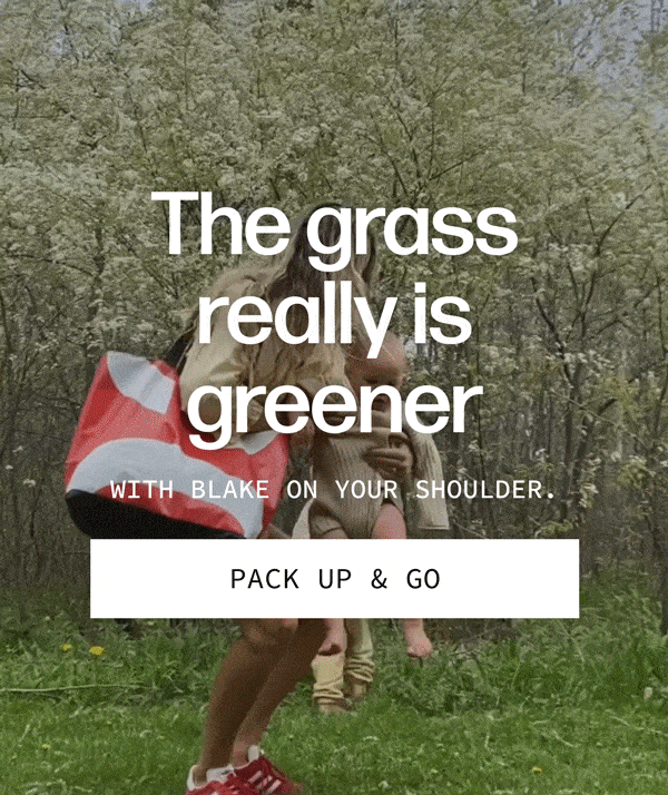 The grass really is greener - With Blake on your shoulder. | [PACK UP & GO]